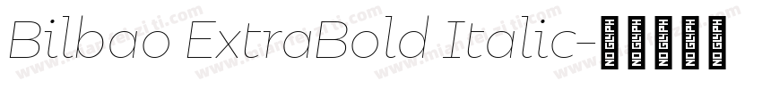 Bilbao ExtraBold Italic字体转换